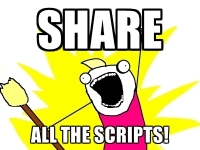 Share all the scripts! Share all the scripts!